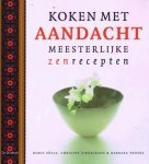 ZÖLLS, DORIS; EN ANDEREN. - Koken met aandacht. Meesterlijke zenrecepten.