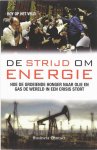 Veld, Roy op het - De strijd om energie hoe de groeiende honger naar olie en gas de wereld in een crisis stort