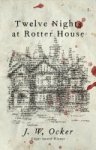 J. W. Ocker - Twelve Nights at Rotter House