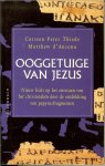 Thiede, Carsten Peter en d'Ancona, Matthew - Ooggetuige van Jezus ..  nieuw licht op het ontstaan van het christendom door de ontdekking van papyrusfragmenten .