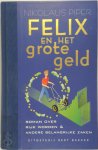 Nikolaus Piper - Felix en het grote geld Roman over rijk worden & andere belangrijke zaken
