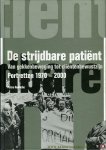HUNSCHE, Petra - De Strijdbare Patiënt. Van Gekkenbeweging tot Cliëntenbewustzijn. Portretten 1970-2000.