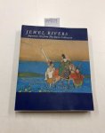 Murase, Miyeko, Gratia Williams Nakahashi and Stephanie Wada: - Jewel Rivers: Japanese Art from the Burke Collection