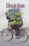 Bruin, Ellen de - Dutch Women don't get depressed