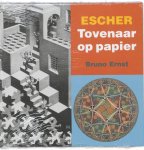 Bruno Ernst - Escher Tovenaar Op Papier