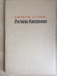 Luther, D. Martin - Der kleine Katechismus; mit seinen Katechismusliedern geschrieben und mit Zeichen und Sinnbildern versehen von Kurt Adolff