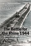 Robin Neillands 42894 - The Battle for the Rhine, 1944 Arnhem and the ardennes:the campaign in Europe