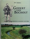 Piet Dekker - Godert van Bocholt Enige heer, grootgrondbezitter en zoutzieder van de Zijpe : een van de oudste en trouwste dienaren van prins Willem van Oranje