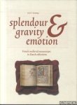 Korteweg, Anne S. - Splendour, Gravity and Emotion: French Medieval Manuscripts in Dutch Collections