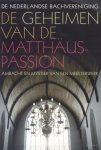 Dirksen, Pieter (redactie) - De geheimen van de Matthäus-Passion (Ambacht en mystiek van een meesterwerk)