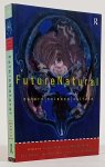 ROBERTSON, G., MASH, M., TICKNER, L., BIRD, J, (EDS) - Future natural. Nature, science, culture.