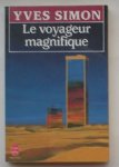 SIMON, YVES, - Le voyageur magnifique.