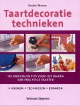Rachel Brown - Taartdecoratietechnieken technieken en tips voor het maken van prachtige taarten