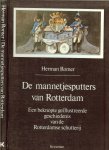 Romer, Herman - De mannetjesputters van Rotterdam. (een beknopte geïllustreerde geschiedenis van de Rotterdamse schutterij)