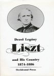 Legány, Dezsó - Liszt and his country. 1874-1886