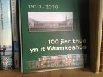  - 100 jier thús yn it Wumkeshûs  1910-2010