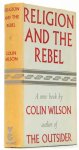 WILSON, C. - Religion and the rebel.