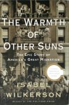 Isabel Wilkerson 256759 - The Warmth of Other Suns The Epic Story of America's Great Migration