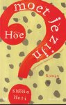 Heti, Sheila - Hoe moet je zijn?: Roman Heti, Sheila - Hoe moet je zijn?: Roman