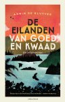 Adwin de Kluyver - De eilanden van goed en kwaad Een ontdekkingsreis