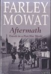 Mowat, Farley - Aftermath. Travels in a Post-War World Mowat, Farley - Aftermath. Travels in a Post-War World