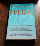 Schmidheiny, Stephan - Changing Course - A Global Business / A Global Business Perspective on Development and the Environment