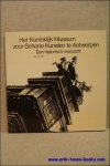 DE JONG, LEEN. - Koninklijk Museum voor Schone Kunsten te Antwerpen. Een historisch overzicht.