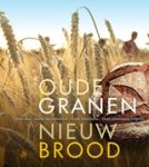 Ineke Berentschot ; Noor Bas ; Dion Heerkens - Oude granen, nieuw brood
