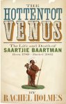 HOLMES, Rachel - The Hottentot venus (Saartje Baartman)