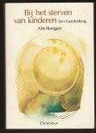 Boogert, A. - Bij het sterven van kinderen / een handreiking