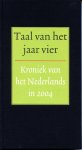 Boon, Ton den - Taal van het jaar vier. Kroniek van het Nederlands in 2004