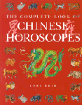 Reid, Lori - The Complete Book of Chinese Horoscopes