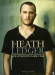 ROBB, Brain J. - Heath Ledger. Hollywood's Dark Star