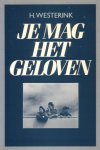 Westerink, H. - Je mag het geloven