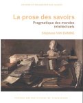 Stéphane VAN Damme - La prose des savoirs