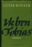 Rinser, Luise. - Ik ben Tobias.