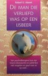 Robert U. Akeret , Theo van de Ster , Vertaal- En Redactiebureau Sterling Waen - De man die verliefd was op een ijsbeer