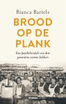 Bianca Bartels - Brood op de plank Een familiekroniek van drie generaties warme bakkers