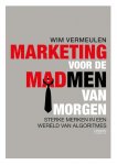 Wim Vermeulen 158808 - Marketing voor de Madmen van morgen Sterke merken in een wereld van algoritmes
