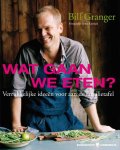 Bill Granger 10322 - Wat gaan we eten? verrukkelijke ideeën voor aan de familietafel