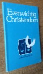 Stott - EVENWICHTIG CHRISTENDOM Stott - EVENWICHTIG CHRISTENDOM