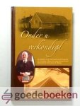 Klein, A.A. - Onder u verkondigd --- Geschiedenis van de Oud Gereformeerde Gemeente (in Nederland) te Barneveld, aangevuld met facetten uit het leven en werk van ds. D. Monster