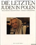 Niezabitowska, Malgorzata & Tomasz Tomaszweski - Die letzten Juden in Polen
