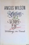 Wilson, Angus - Reflections in a Writer's Eye: Writings on Travel