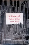 Brook, Daniel - A History of Future Cities