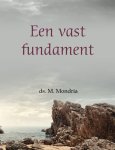 Mondria, Ds. M. - Een vast fundament. Zes preken.