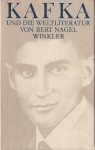 Bert Nagel - Kafka und die Weltliteratur. Zusammenhänge und Wechselwirkungen
