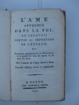 L'Auteur de l'Ame élevée à Dieu - L'Ame affermie dans la foi, et prémuni contre la séduction de l'erreur ou preves abrégées de la religion, à la portée de tous les esprits et de tous les états.