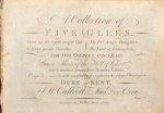 Callcott, John Wall: - A collection of five glees. For two trebles and a bass, and Green Thorn of the hill of ghosts, for counter tenor, two tenors & bass