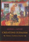Michael L. Satlow - Creating Judaism History, Tradition, Practice